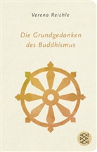 Verena Reichle - Die Grundgedanken des Buddhismus