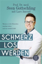 Lar Amend, Lars Amend, Sven Gottschling, Sven (Prof. Dr. med.) Gottschling - Schmerz Los Werden