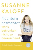 Susanne Kaloff - Nüchtern betrachtet war's betrunken nicht so berauschend