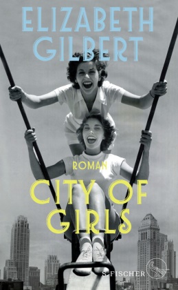 Elizabeth Gilbert - City of Girls - Roman