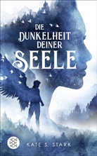 Kate Stark, Kate S Stark, Kate S. Stark - Die Dunkelheit deiner Seele
