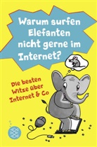 Lachdi Schief, Friederike Ablang - Warum surfen Elefanten nicht gerne im Internet? Die besten Witze über Internet & Co; .