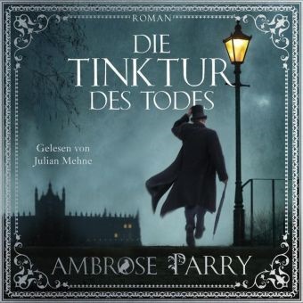 Ambrose Parry, Julian Mehne - Die Tinktur des Todes, 2 Audio-CD, 2 MP3 (Audio book) - 2 CDs, Lesung. Gekürzte Ausgabe