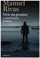 Manuel Rivas - Vivir sin permiso y otras historias de oeste