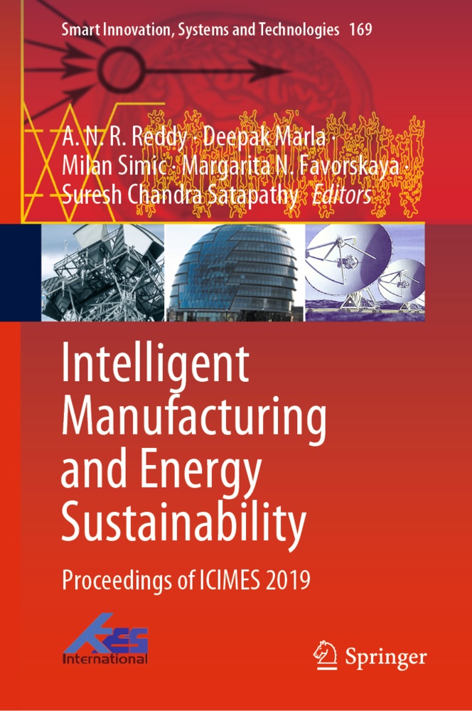 Margarita N. Favorskaya, Deepa Marla, Deepak Marla, A. N. R. Reddy, A.N.R. Reddy, Suresh Chandra Satapathy... - Intelligent Manufacturing and Energy Sustainability - Proceedings of ICIMES 2019