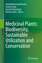 Shaik Mahammad Khasim, Chunli Long, Chunlin Long, Henrik Lutken, Kanchit Thammasiri, Kanchit Thammasiri et al - Medicinal Plants: Biodiversity, Sustainable Utilization and Conservation