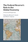 Michael D. (Rutgers University Bordo, Michael D. Bordo, Mark A. Wynne, Wynne Mark A. - Federal Reserve''s Role in the Global Economy
