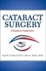 Bret L. Fisher, Paul E. Garland, Garland Paul - Cataract Surgery: A Guide to Treatment