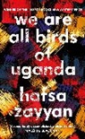 Hafsa Zayyan - We Are All Birds of Uganda