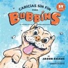 Jason Kraus - Caricias sin fin para Bubbins