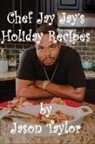 Jason Taylor - Chef Jay Jay's Holiday Recipes