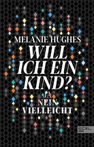 Melanie Hughes - Will ich ein Kind?