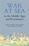 Francisco C Domingues, Bernard Doumerc, Ian Friel, John B. Hattendorf, Richard W. Unger, John B Hattendorf... - War at Sea in the Middle Ages and the Renaissance