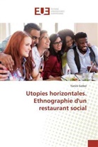 Yanick Gerber - Utopies horizontales. Ethnographie d'un restaurant social