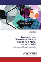 Nikhi Agarwal, Nikhil Agarwal, Anuj Sharma, Anuj S Sharma, Anuj S. Sharma, Vinay S Sharma... - Synthesis and Characterization of Supported Metal Nanoparticles