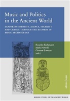 Ricardo Eichmann, Mark Howell, Graeme Lawson - Music and Politics in the Ancient World