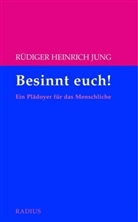Rüdiger Heinrich Jung - Besinnt euch!