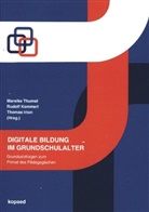 Thomas Irion, Rudol Kammerl, Rudolf Kammerl, Mareik Thumel, Mareike Thumel, Thomas Irion... - Digitale Bildung im Grundschulalter