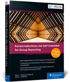 Cynthia Glodeanu-Kerkhoff, Cynthia (Dr. Glodeanu-Kerkhoff, Cynthia (Dr.) Glodeanu-Kerkhoff, Grät, Jan Gräter, Patri Monz... - Konzernabschluss mit SAP S/4HANA for Group Reporting