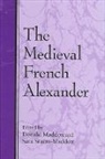 Donald Maddox, Donald Maddox, Sara Sturm-Maddox - The Medieval French Alexander
