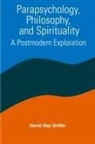 David Ray Griffin - Parapsychology, Philosophy, and Spirituality