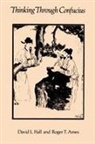 Roger T. Ames, David L. Hall - Thinking Through Confucius