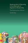 Cecilia Sosa - Queering Acts of Mourning in the Aftermath of Argentina's Dictatorship