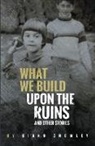 Giano Cromley - What We Build Upon the Ruins