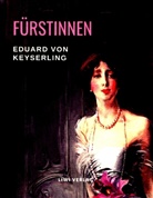 Eduard Graf von Keyserling, Eduard von Keyserling - Fürstinnen