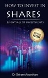 Sa Dr, Sriram Ananhan Dr, Sriram Ananhan - HOW TO INVEST IN SHARES?