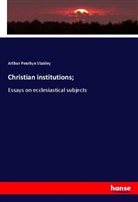 Arthur Penrhyn Stanley, Arthur Penrhyn. Stanley - Christian institutions;