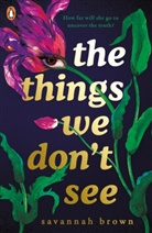 Savannah Brown - The Things We Don't See