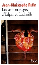 Jean-Christophe Rufin, RUFIN JEAN-CHRISTOPH, Rufin Jean-Christophe - Les sept mariages d'Edgar et Ludmilla