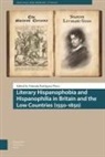 Yolanda Rodr Guez P Rez, Yolanda Rodriguez Perez, Yolanda Rodriguez Perez - Literary Hispanophobia and Hispanophilia in Britain and the Low