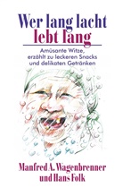 Hans Folk, Manfred Wagenbrenner, Manfred A Wagenbrenner, Manfred A. Wagenbrenner - Wer lang lacht lebt lang