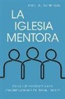 Phil A Newton, Phil A. Newton - La Iglesia Mentora