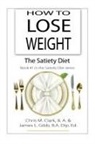 Chris Clark, James L Gibb, James L. Gibb, C. Egan - How to Lose Weight - The Satiety Diet