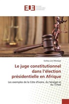 Golbey Levi Allamaye - Le juge constitutionnel dans l'élection présidentielle en Afrique