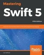 Jon Hoffman - Mastering Swift 5 - Fifth Edition Deep dive into the latest edition of the Swift programming language