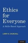 Churchill, Larry R Churchill, Larry R. Churchill, Larry R. (Professor of Medicine &amp; Ann G Churchill - Ethics for Everyone