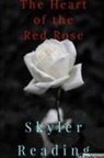 Skyler Reading - The Heart of the Red Rose