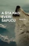 Maja Wu - A ¿TA KAD ZVERI ¿APU¿U