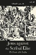 Chris Keith, Keith Chris - Jesus against the Scribal Elite The Origins of the Conflict