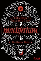 Holl Black, Holly Black, Cassandra Clare - Magisterium - Die silberne Maske