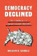 Mallory E Sorelle, Mallory E. SoRelle - Democracy Declined - The Failed Politics of Consumer Financial Protection