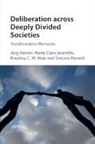Maria Clara Jaramillo, Jaramillo Maria Clara, Rousiley Maia, Rousiley C. M. Maia, Maia Rousiley C. M., Simona Mameli... - Deliberation Across Deeply Divided Societies