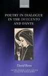 Bowe, David Bowe, David (Irish Research Council Government of Bowe, David (Irish Research Council Government of Ireland Postdoctoral Fellow Bowe - Poetry in Dialogue in the Duecento and Dante