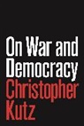 Christopher Kutz, Kutz Christopher - On War and Democracy