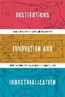 Avner Kiesling Greif, Avner Greif, Greif Avner, Lynne Kiesling, Kiesling Lynne, John V C Nye... - Institutions, Innovation, and Industrialization