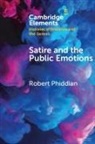Robert Phiddian, Robert (Flinders University of South Aus Phiddian, Robert (Flinders University of South Australia) Phiddian, Phiddian Robert - Satire and the Public Emotions